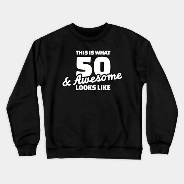 50 years & awesome birthday Crewneck Sweatshirt by Designzz